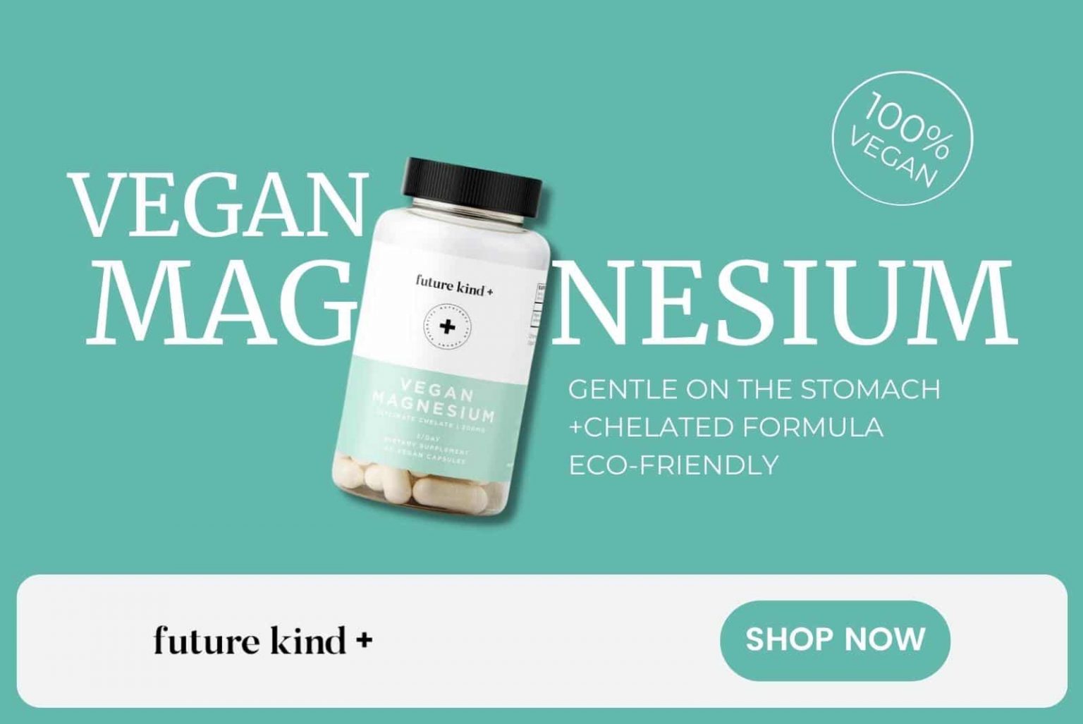 Half of all Americans are not getting enough magnesium, which can impact sleep quality, anxiety, energy and muscle function. Future kind+ use a super form of magnesium that is gentle on the stomach and better absorbed.