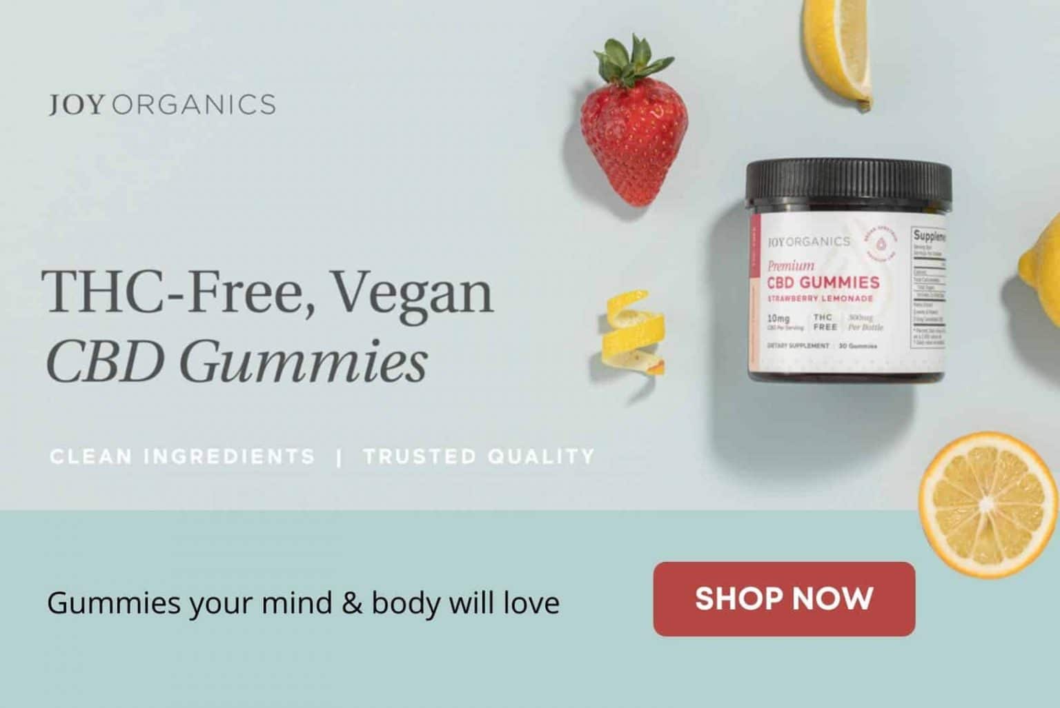 Click here to shop Joy Organics CBD Gummies that your mind & body will love!