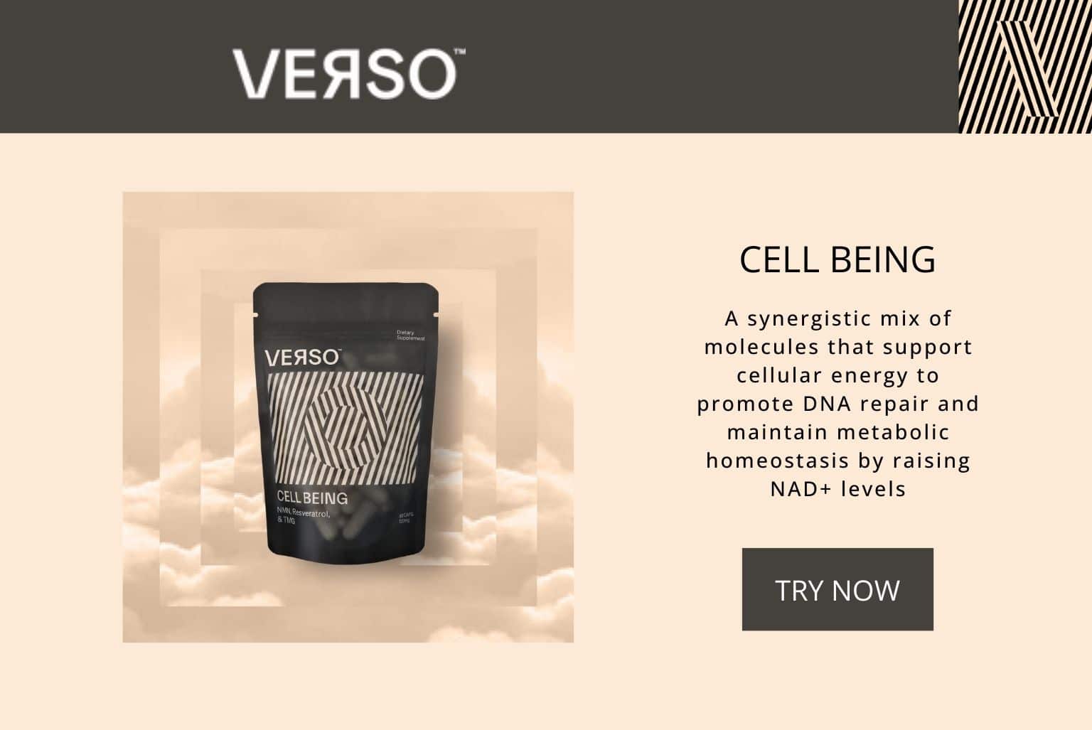 Verso Cell Being is a synergistic mix of molecules that supports cellular energy to promote DNA repair and maintain metabolic homeostasis by raising NAD+ levels
