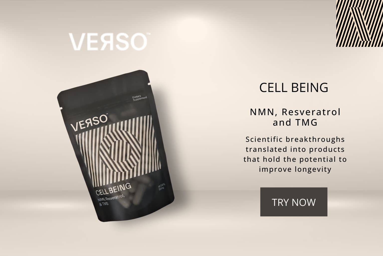Verso Cell Being is a synergistic mix of molecules that supports cellular energy to promote DNA repair and maintain metabolic homeostasis by raising NAD+ levels