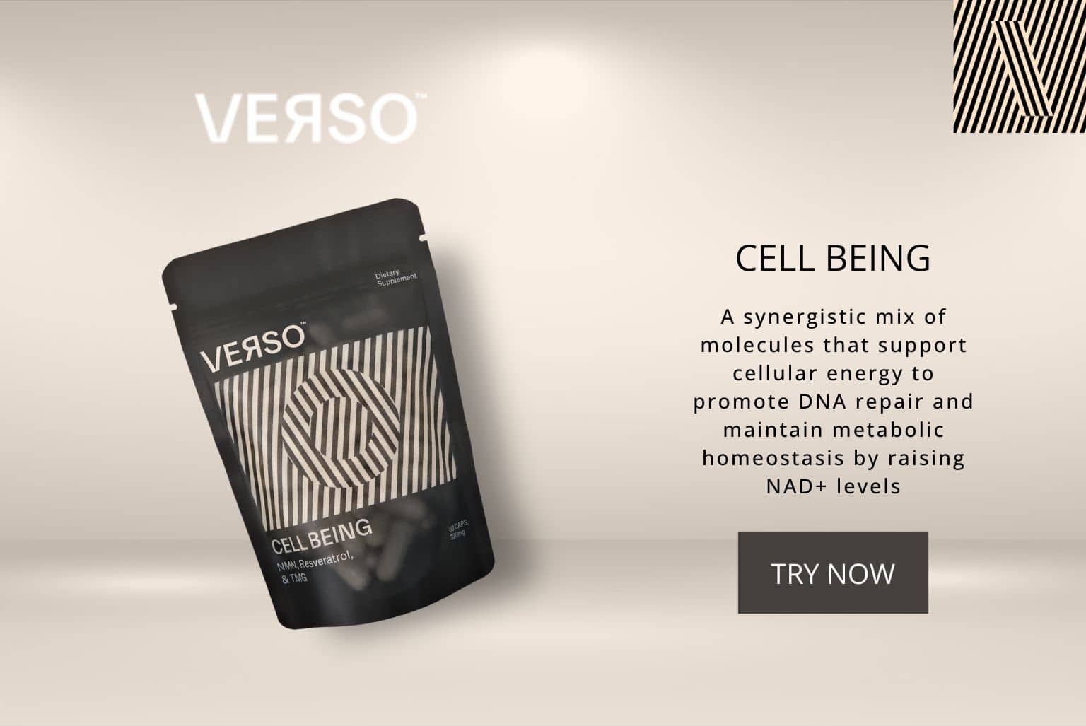 Verso Cell Being is a synergistic mix of molecules that supports cellular energy to promote DNA repair and maintain metabolic homeostasis by raising NAD+ levels