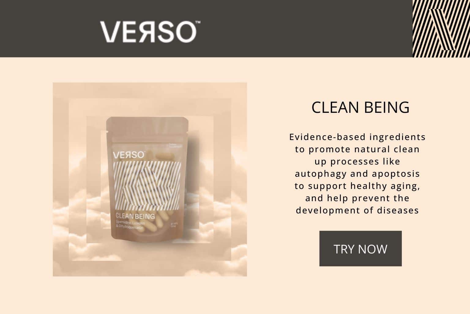 Verso Clean Being supplements promote processes like apoptosis and autophagy to clean up your cells.