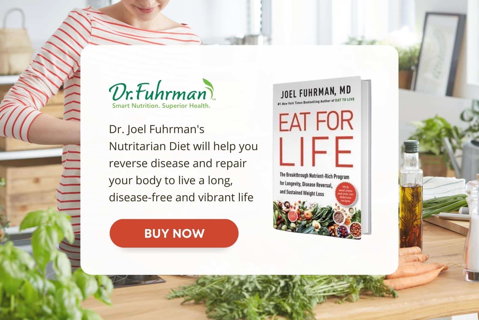 Click here to get Dr. Fuhrman's Eat to Live book