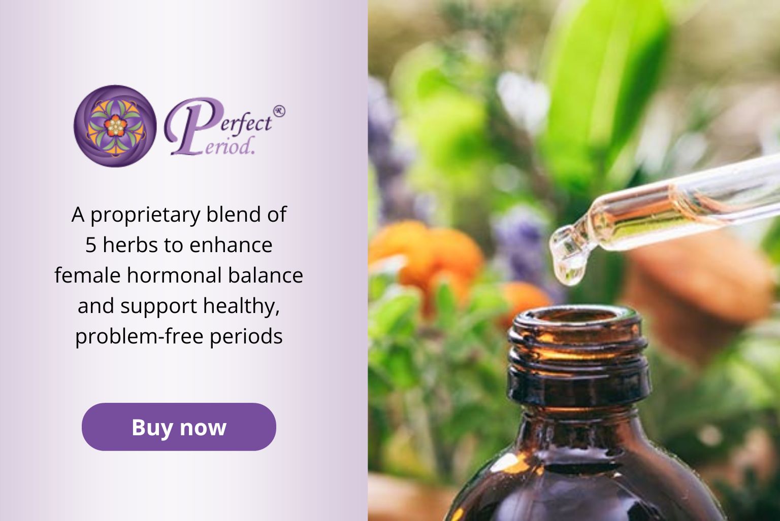 Click here to find out how you can get Perfect Period. to support happy, healthy cycles.