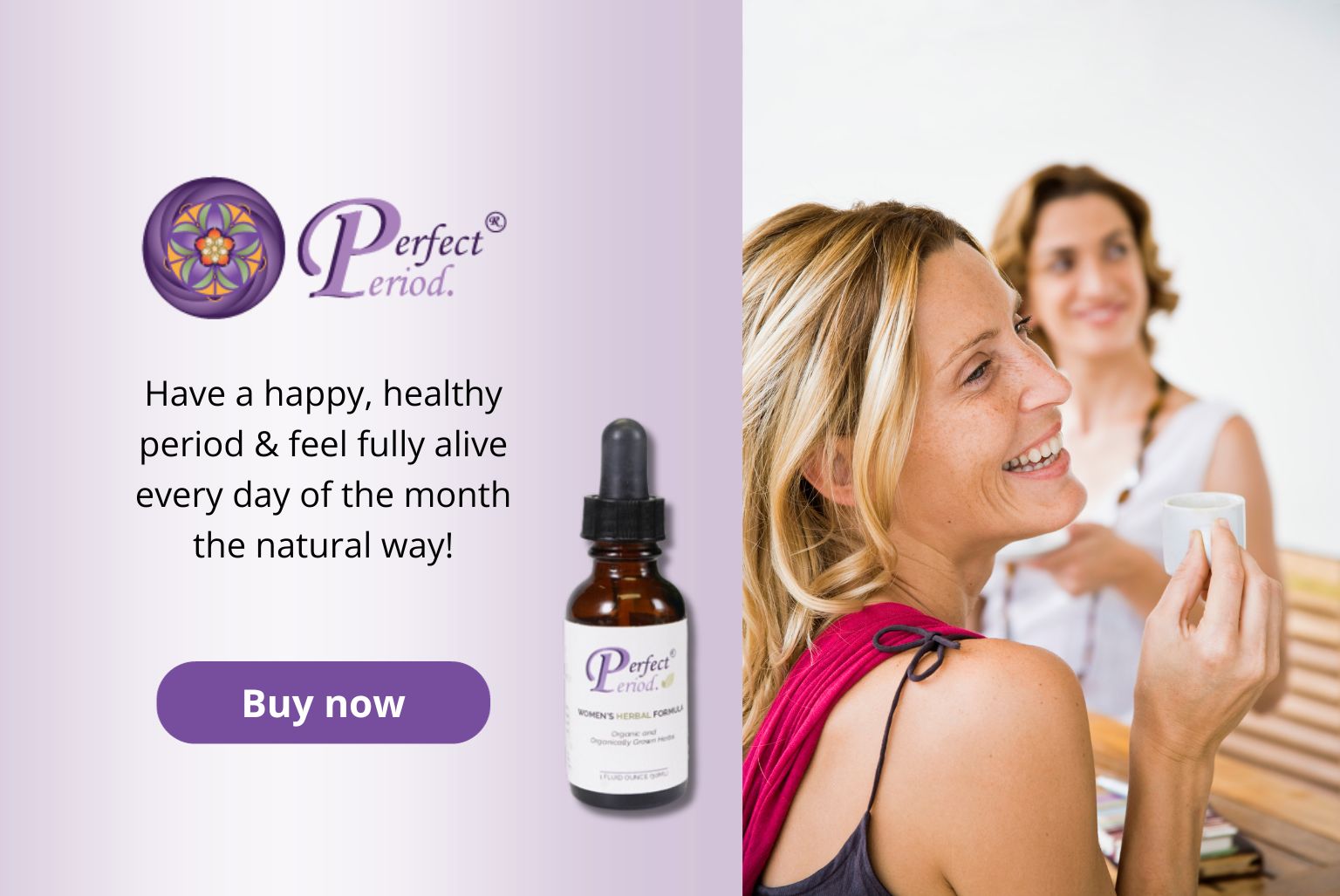 Click here to find out how you can get Perfect Period. to support happy, healthy cycles.