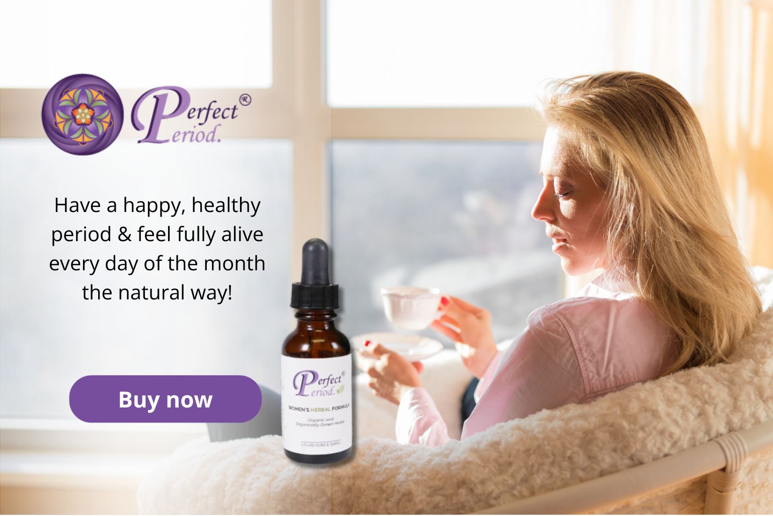 Click here to find out how you can get Perfect Period. to support happy, healthy cycles.